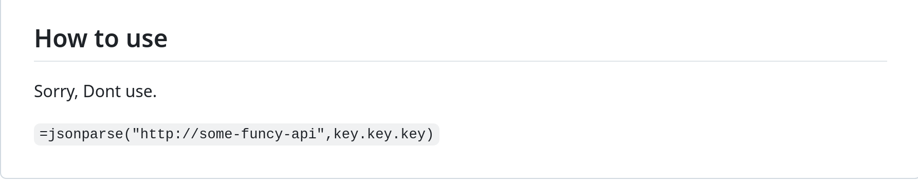 ## How to use \n Sorry, Dont use. \n =jsonparse("http://some-funcy-api",key.key.key)